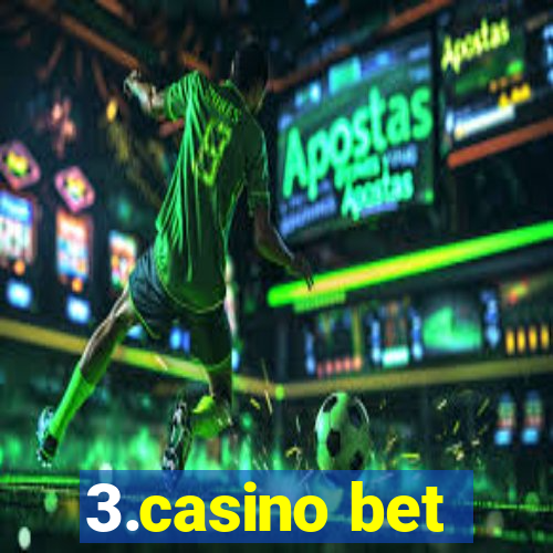 3.casino bet