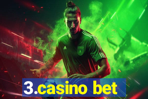 3.casino bet