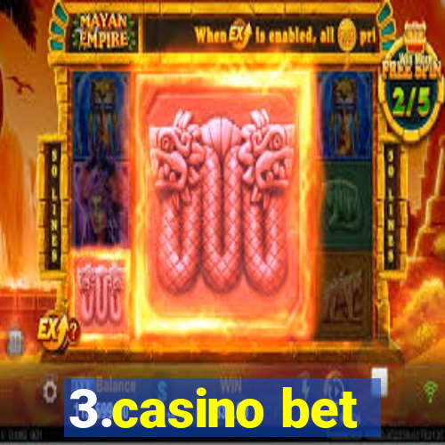 3.casino bet