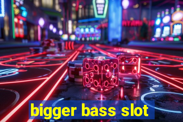 bigger bass slot