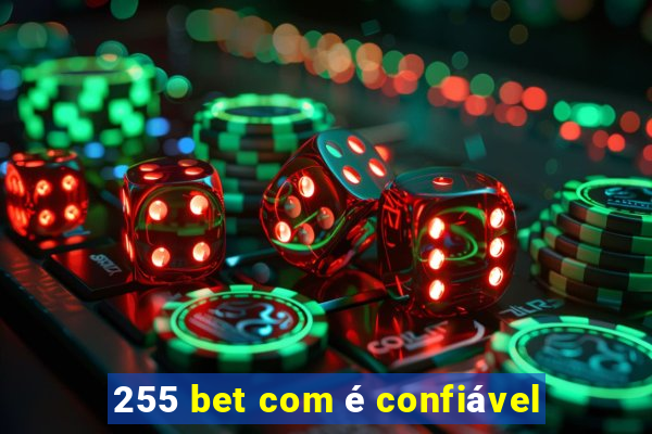 255 bet com é confiável