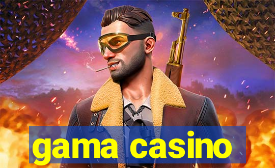 gama casino