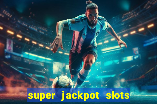 super jackpot slots paga mesmo