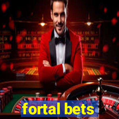 fortal bets