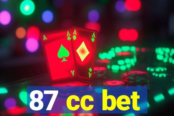 87 cc bet