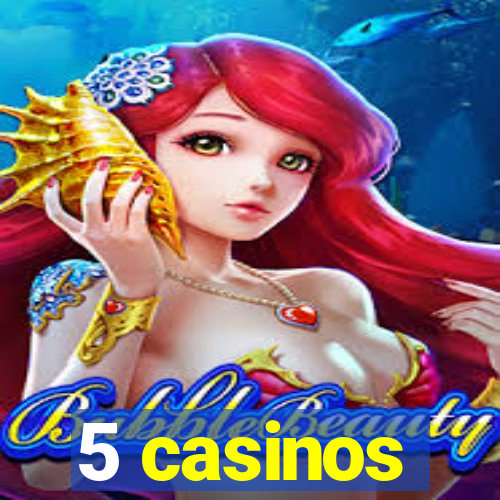 5 casinos