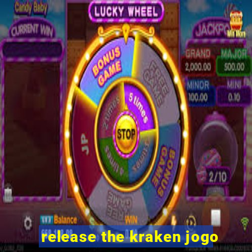 release the kraken jogo