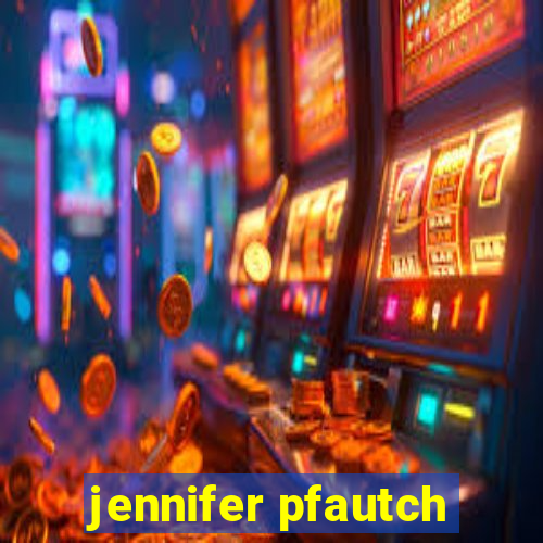 jennifer pfautch