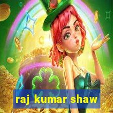 raj kumar shaw