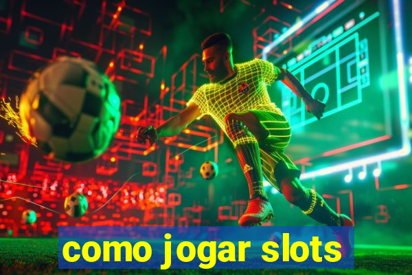 como jogar slots