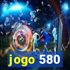 jogo 580