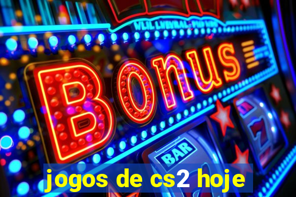 jogos de cs2 hoje