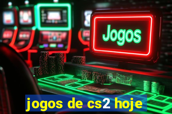 jogos de cs2 hoje