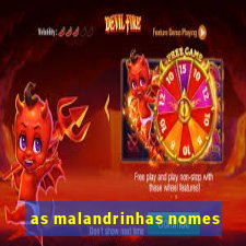 as malandrinhas nomes