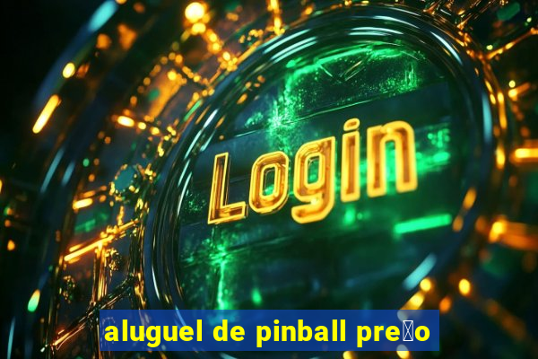 aluguel de pinball pre莽o