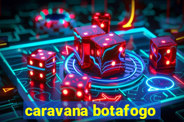 caravana botafogo