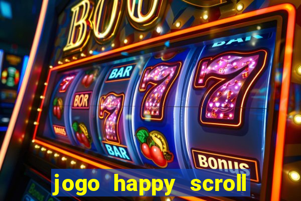 jogo happy scroll slot paga mesmo