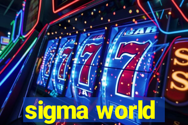 sigma world