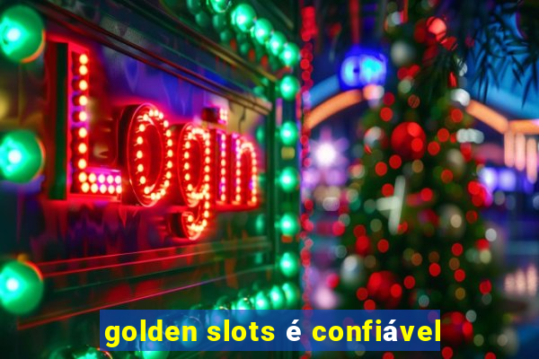 golden slots é confiável