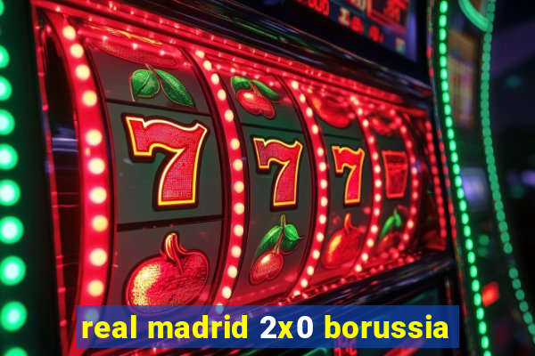 real madrid 2x0 borussia