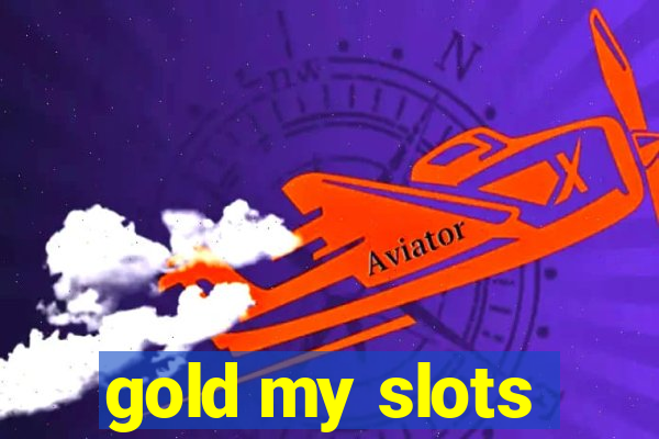 gold my slots