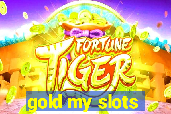 gold my slots