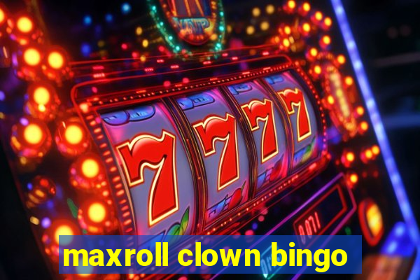 maxroll clown bingo