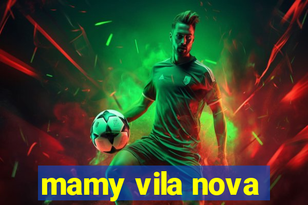 mamy vila nova