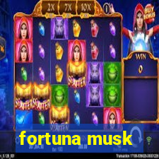 fortuna musk