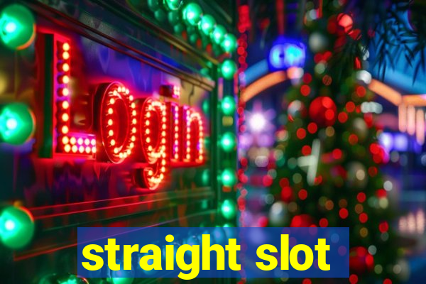 straight slot