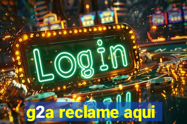 g2a reclame aqui