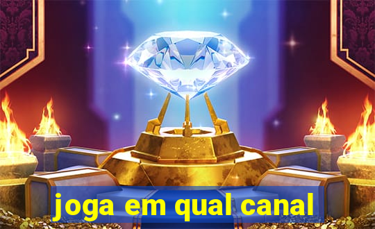 joga em qual canal