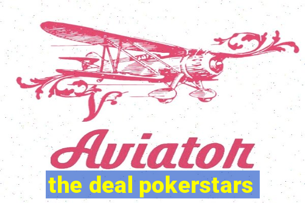 the deal pokerstars