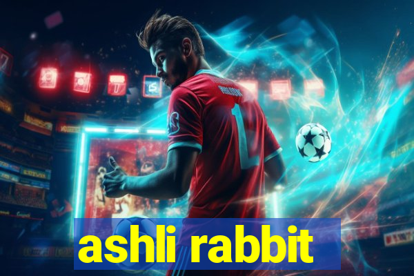 ashli rabbit