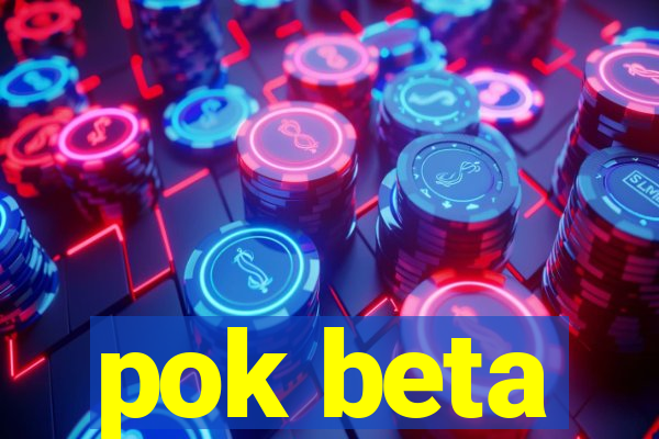 pok beta