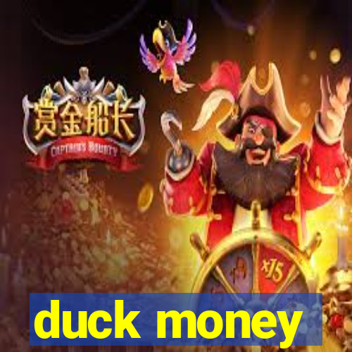 duck money