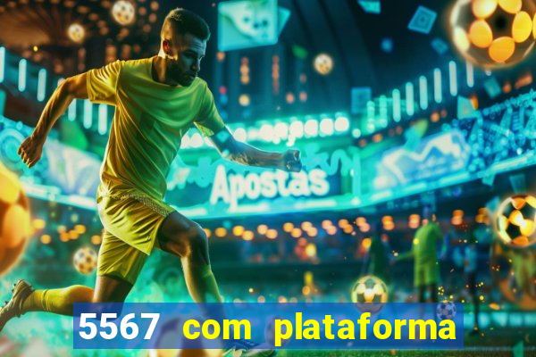 5567 com plataforma de jogos