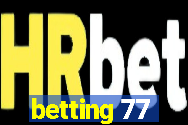 betting 77