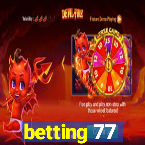 betting 77