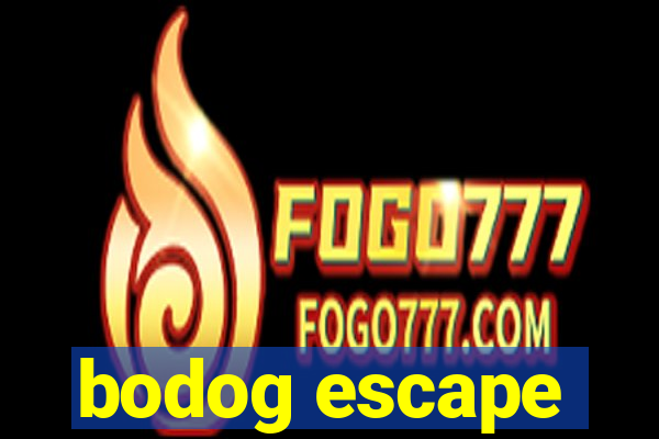 bodog escape