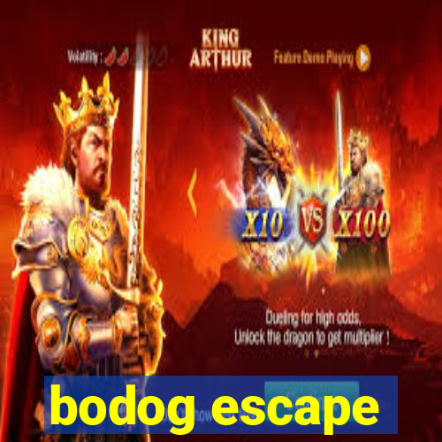 bodog escape