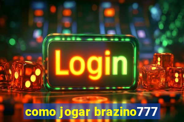 como jogar brazino777