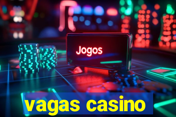 vagas casino