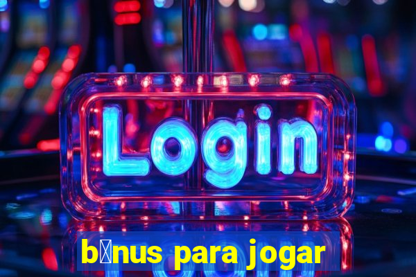 b么nus para jogar