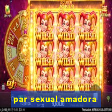 par sexual amadora