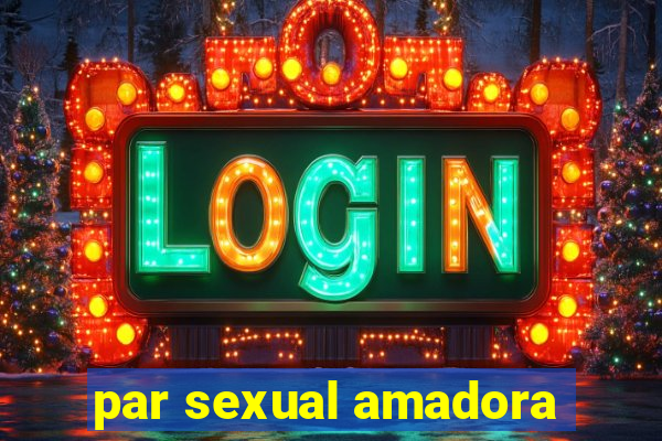 par sexual amadora