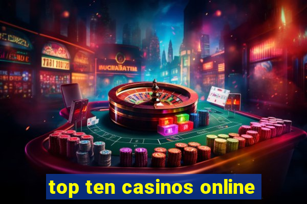 top ten casinos online