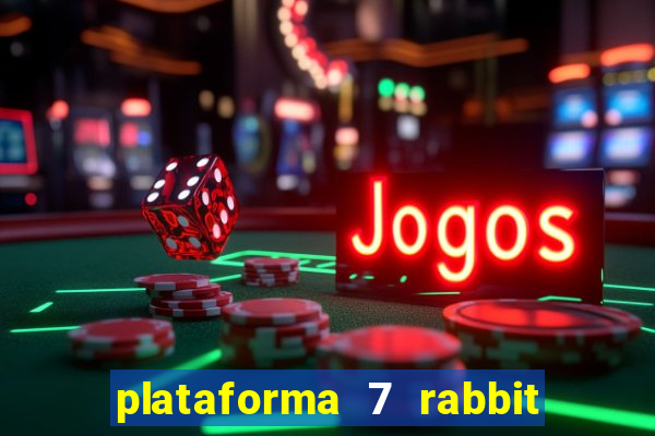 plataforma 7 rabbit paga mesmo