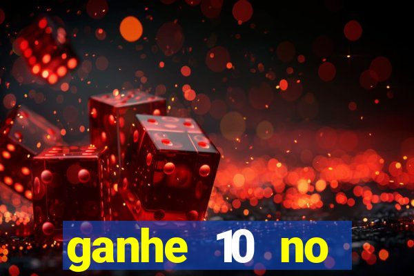 ganhe 10 no cadastro bet