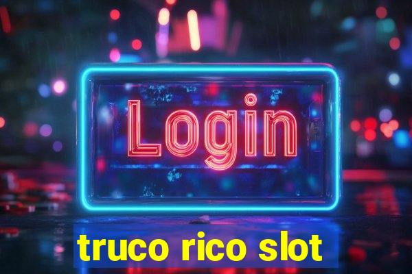 truco rico slot